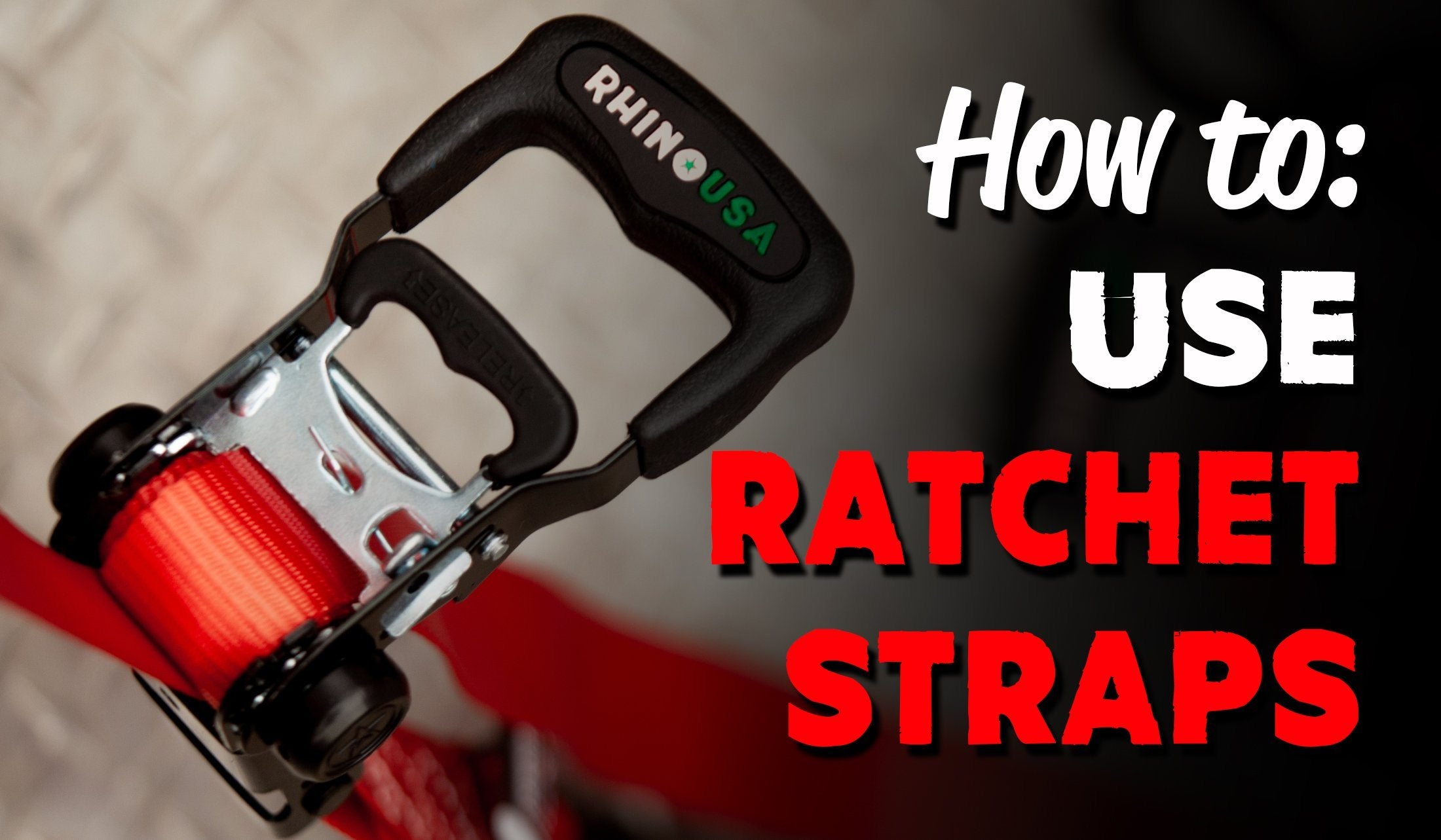 A Guide to Using Ratchet Straps